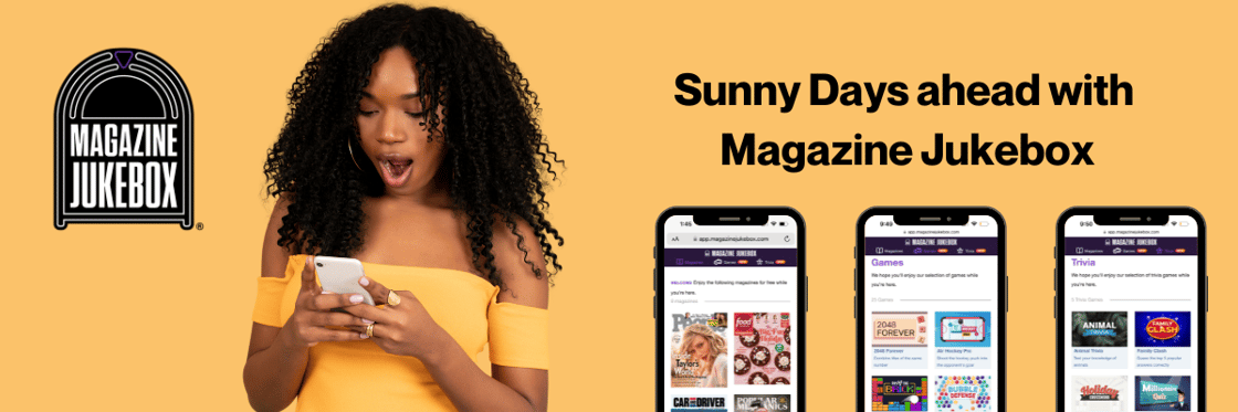 Woman looking at her phone in excitement, Sunny Days ahead with Magazine Jukebox text shown above 3 phones showing the Magazine Jukebox platform (magazines, games, and trivia)